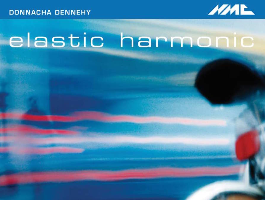 Donnacha Dennehy – Elastic Harmonic Donnacha Dennehy – Elastic Harmonic