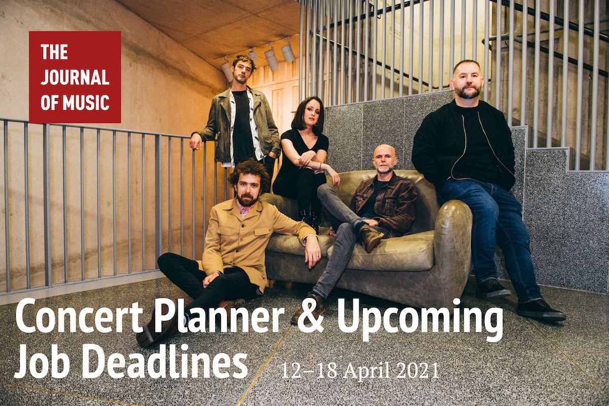 Concert Planner &amp; Upcoming Job Deadlines (12–18 April 2021)