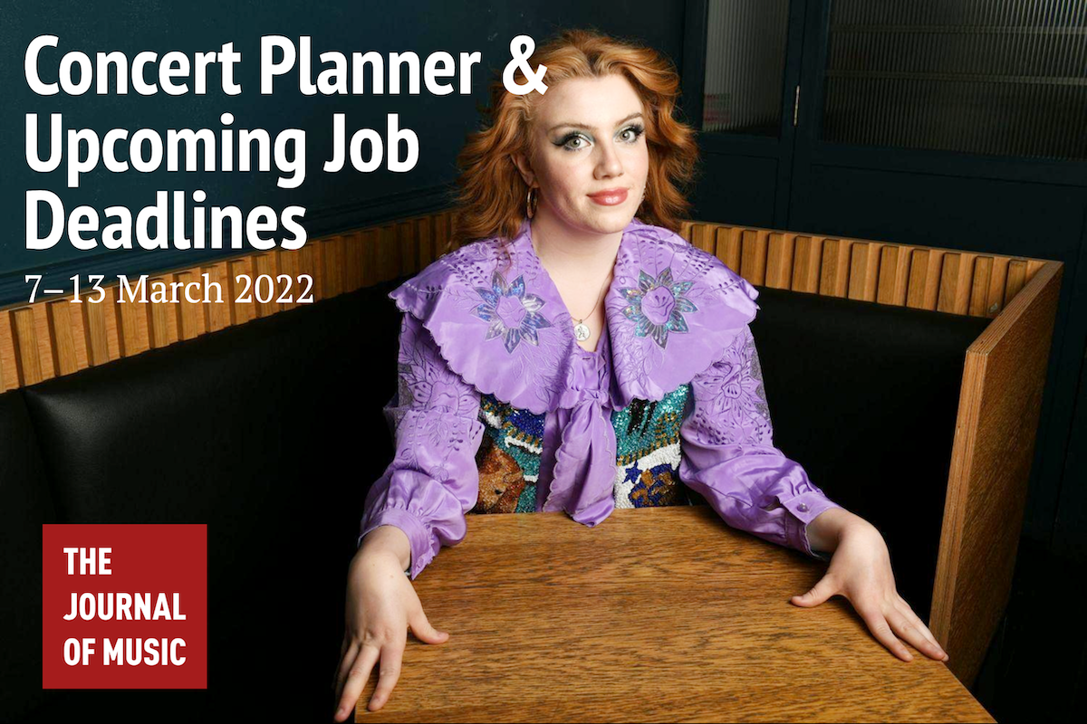 Concert Planner &amp; Upcoming Job Deadlines (7–13 March 2022)