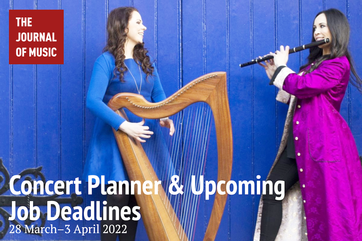 Concert Planner &amp; Upcoming Job Deadlines (28 March–3 April 2022)