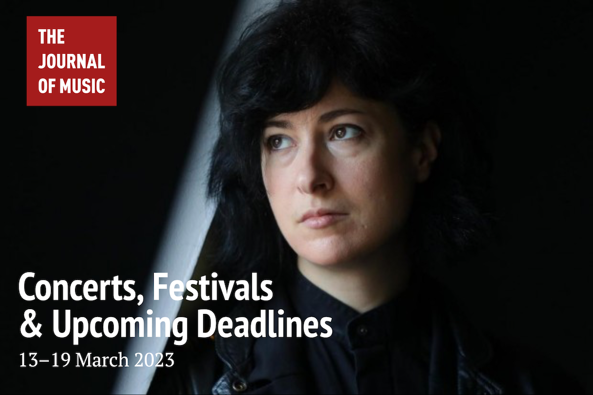 Concerts, Festivals & Upcoming Deadlines (13–19 March 2023) Concerts, Festivals & Upcoming Deadlines (13–19 March 2023)