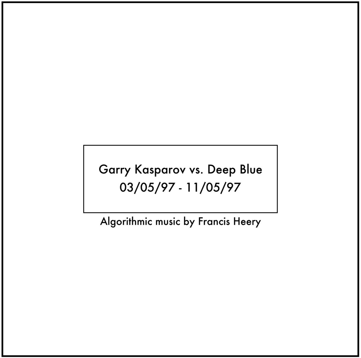 CD Reviews: Francis Heery: Garry Kasparov vs. Deep Blue