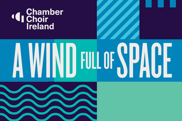 A Wind Full of Space | Chamber Choir Ireland &amp; Paul Hillier
