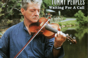 CD Reviews: Tommy Peoples&#039; Waiting for a Call