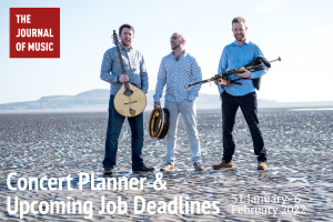 Concert Planner &amp; Upcoming Job Deadlines (31 January–6 February 2022)