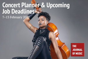 Concert Planner &amp; Upcoming Job Deadlines (7–13 February 2022)
