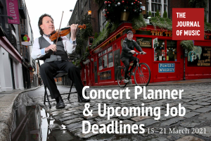 Concert Planner &amp; Upcoming Job Deadlines (15–21 March 2021)