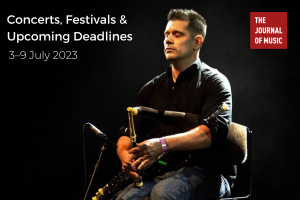 Concerts, Festivals &amp; Upcoming Deadlines (3–9 July 2023)