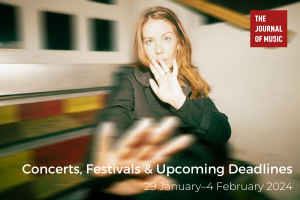 Concerts, Festivals &amp; Upcoming Deadlines (29 January–4 February 2024)