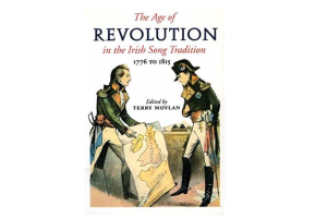 The Age of Revolution in the Irish Song Tradition 1776 to 1815 – Edited by Terry Moylan