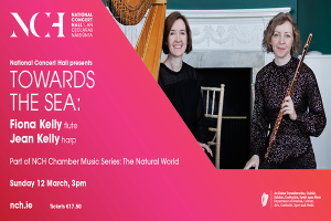 NCH Chamber Music Series: The Natural World Fiona Kelly &amp; Jean Kelly &quot;Towards the Sea&quot;