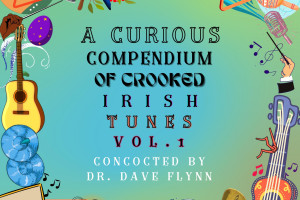 Dave Flynn - Online Launch/Listening Party for New Album - A Curious Compendium of Crooked Irish Tunes Vol. 1