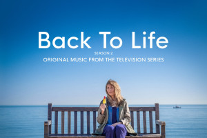 Back To Life (Season Two) Soundtrack - by Joe Wilson