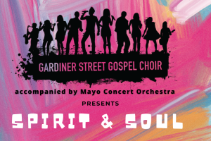 Spirit &amp; Soul - Gardiner St Gospel Choir accompanied by Mayo Concert Orchestra