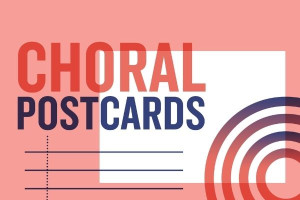 ‘Choral Postcards’ Young Composers’ Summer Project