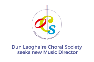 Dun Laoghaire Choral Society seeks new Music Director