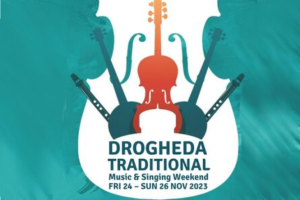 Drogheda Traditional Music &amp; Singing Weekend Programme 2023
