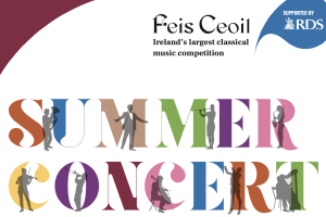 Feis Ceoil  Summer  Concert featuring winners from the 2024 Annual Competition