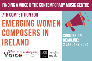 CMC &amp; Finding A Voice Composition Competition for Emerging Women Composers in Ireland