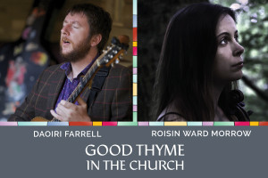 Good Thyme in the Church - - Daoirí Farrell &amp; Róisín Ward Morrow