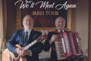 Foster &amp; Allen, We’ll Meet Again Irish Tour
