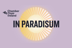 In Paradisum | Chamber Choir Ireland &amp; Paul Hillier