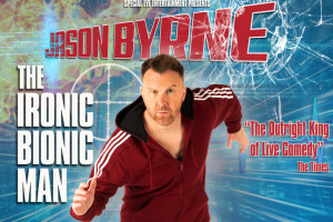 Jason Byrne: The Ironic Bionic Man 