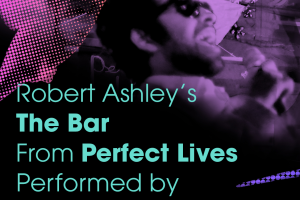 Robert Ashley&#039;s The Bar
