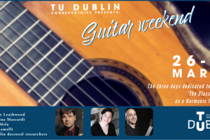 TU Dublin Conservatoire - Guitar Weekend