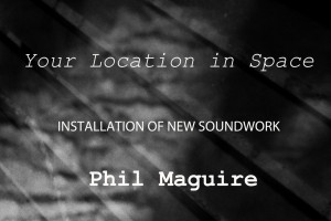 Your Location in Space - Phil Maguire