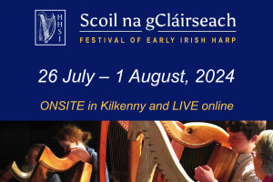 Festival of Early Irish Harp Returns on 26 July – 1 August, 2024 + 55 Workshops, Talks + Concerts