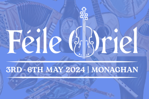 Capercaillie, Tim Edey, Brid Harper &amp; many more come to Feile Oriel in Monaghan!