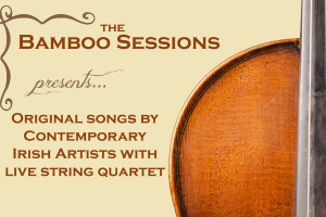 The Bamboo Sessions - Irish Songwriters with Live String Quartet