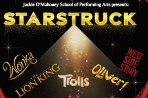 STARSTRUCK PRESENTED BY JACKIE O’MAHONEY SCHOOL OF PERFORMING ARTS