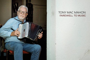 Tony MacMahon – Farewell to Music
