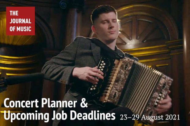 Concert Planner &amp; Upcoming Job Deadlines (23–29 August 2021)
