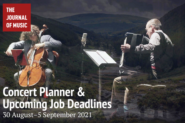Concert Planner &amp; Upcoming Job Deadlines (30 August–5 September 2021)
