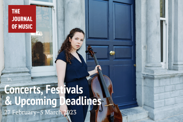 Concerts, Festivals &amp; Upcoming Deadlines (27 February–5 March 2023)