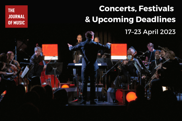 Concerts, Festivals &amp; Upcoming Deadlines (17–23 April 2023)