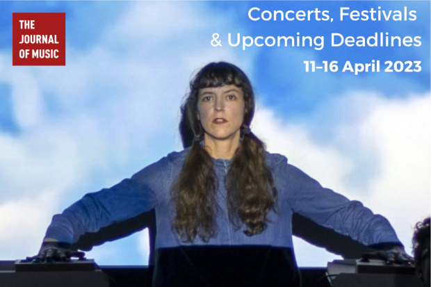 Concerts, Festivals &amp; Upcoming Deadlines (11–16 April 2023)