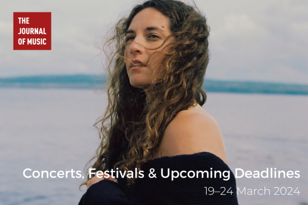 Concerts, Festivals &amp; Upcoming Deadlines (19–24 March 2024)