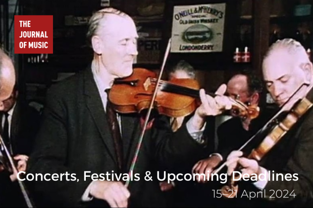 Concerts, Festivals &amp; Upcoming Deadlines (15–21 April 2024)