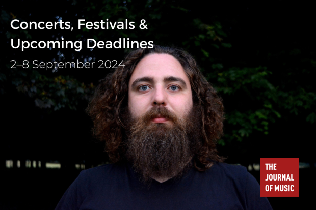 Concerts, Festivals &amp; Upcoming Deadlines (2–8 September 2024)